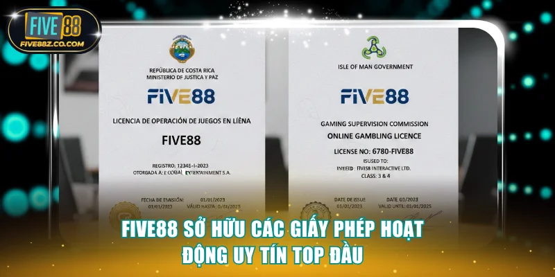 FIVE88 sở hữu các giấy phép hoạt động uy tín top đầu