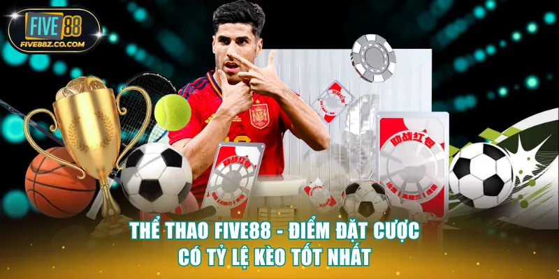 Thể Thao Five88 - Điểm Đặt Cược Có Tỷ Lệ Kèo Tốt Nhất